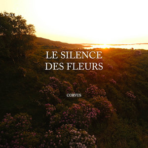 Le Silence Des Fleurs by Corvus