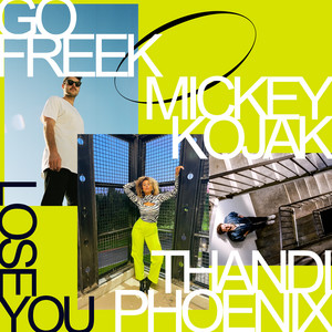 Lose You by Go Freek, Mickey Kojak, Thandi Phoenix