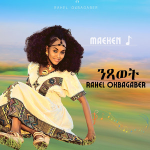 Maeken Music - Rahel Okbagaber (raki) Netsawet