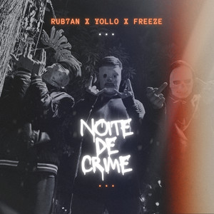 Noite de Crime by Yollo, Freeze, Rub7an