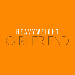 Girlfriend by Heavy Weight