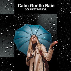 Calm Gentle Rain by Scarlett Mirror