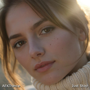 Just Stop by AEKTrance