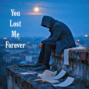 You Lost Me Forever by Colson Wade