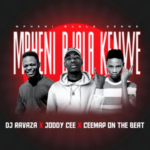 Mpheni Bjala Kenwe by DJ Ravaza RSA, Joddy Cee, CeeMap