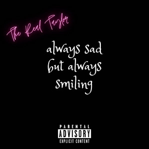 The Real Taylor - Always Sad but Always Smiling