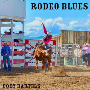 Rodeo Blues by Cody Bartels