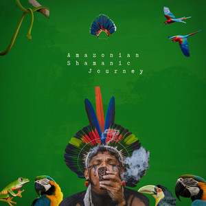 Amazonian Shamanic Journey