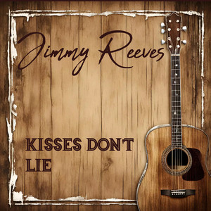 Kisses Don't Lie by Jimmy reeves