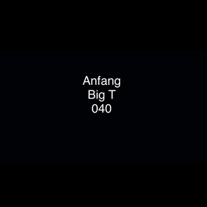 Anfang by Big T 040