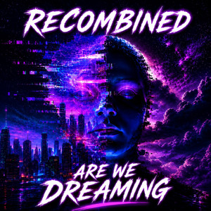 Are We Dreaming by ReCombined