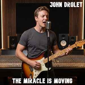 The Miracle Is Moving by John Drolet