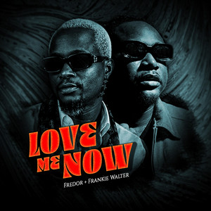 Love Me Now by Fredor, Frankie Walter