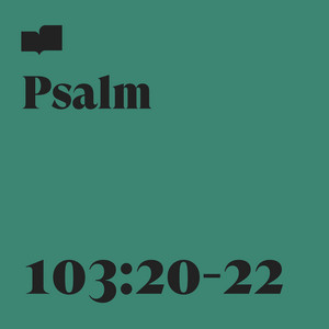 Psalm 103:20-22 by Verses, Jenny & Tyler, Tyler Somers, Jenny Somers