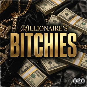 Bitchies by MILLIONAIRE'S
