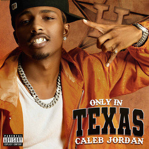 Caleb Jordan - Only In Texas