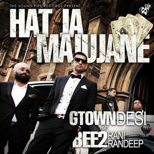 Hat Ja Majujane (feat. BEE2 & Rani Randeep) by Gtown Desi, Bee2, Rani Randeep