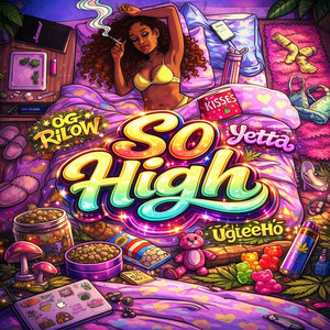 So High by OG RiLOW, UgleeHo, Yetta