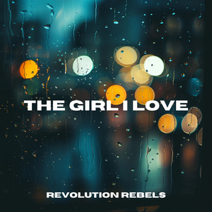 The Girl I Love by Revolution Rebels