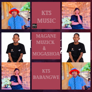 Kts Babangwe by KTS music, Mogashoa, Magane Muzik