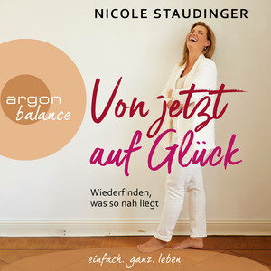 Von jetzt auf Glück (Ungekürzte Autorinnenlesung)