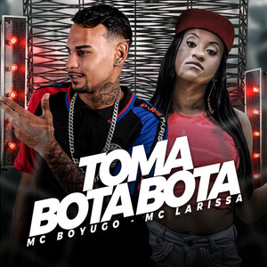mc boyugo & Mc Larissa - Toma Bota Bota