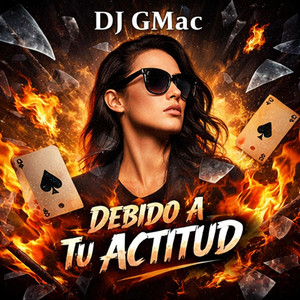 Debido A Tu Actitud by Dj GMac