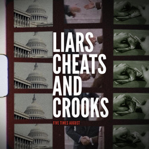 Five Times August - Liars, Cheats, And Crooks