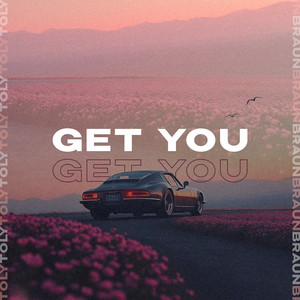 Get You by Toly Braun