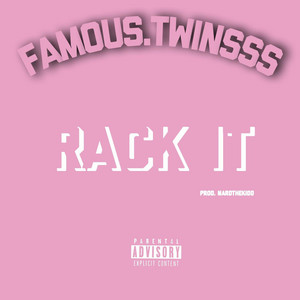 Rack it by Fam0us.Twinsss