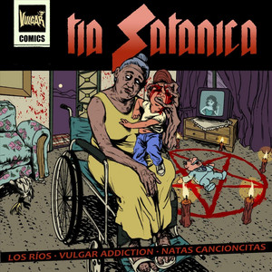 Tía Satánica by Vulgar Addiction, Los Ríos, Natas Cancioncitas