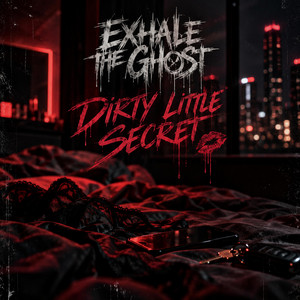 Dirty Little Secret by Exhale The Ghost
