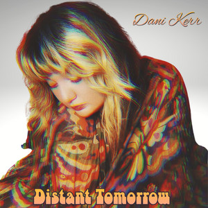 Distant Tomorrow by Dani Kerr
