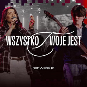 Wszystko Twoje Jest by NOF Worship