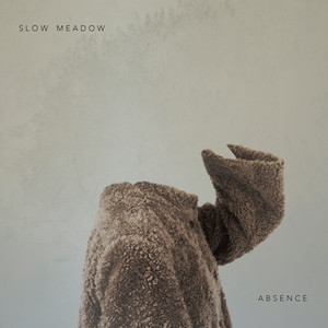 Absence by Slow Meadow