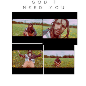 God i need you