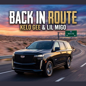 Back In Route by Kelo Gee, Lil Migo