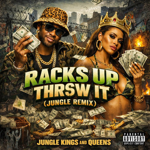 RACKS UP THROW IT - REMIX by JUNGLE KINGS AND QUEENS, JUNGLE GANG, JUNGLE MOB