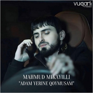 Mahmud Mikayilli - Adam Yerine Qoymusam