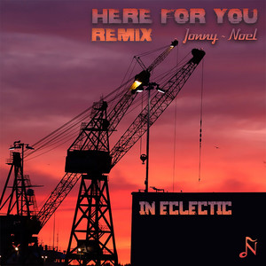 Here For You - In Eclectic Remix by Jonny~Noel, In Eclectic