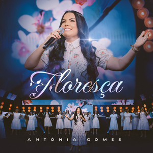 Antônia Gomes - Floresça