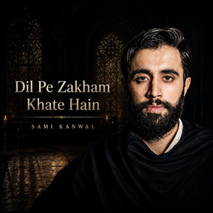 Dil Pe Zakham Khate Hain by Sami Kanwal