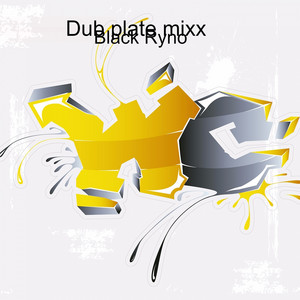Dub Plate mixx by Black Ryno