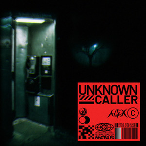 UNKNOWN CALLER by ALEX, WHATISALEX