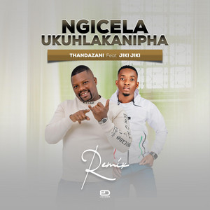 Ngicel' Ukuhlakanipha (Jikijiki) [Remix]