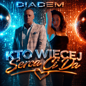 Kto Więcej Serca Ci Da by Diadem