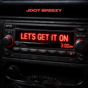 Let's Get It On by Jdot Breezy