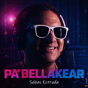 PA´ BELLAKEAR by Sebas Estrada