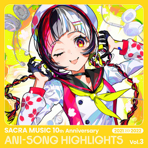 album cover: SACRA MUSIC 10th Anniversary ANI-SONG HIGHLIGHTS Vol.3 2021-2022