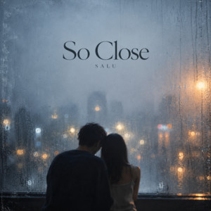 So Close by SALU